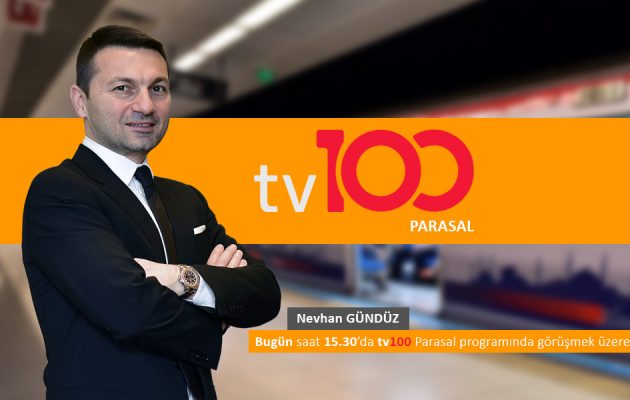 Nevhan Gündüz tv100 Parasal programına konuk oluyor.